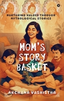 Mom's Story Basket (Colour): Nurturing Values through Mythological Stories B0F7MSTDWC Book Cover
