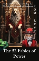 The 52 Fables of Power: Verses of Dominance: Unveiling the Mysteries of Influence and Command 2898640069 Book Cover