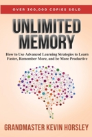 Unlimited Memory: How to Use Advanced Learning Strategies to Learn Faster, Remember More and be More Productive 1631619985 Book Cover