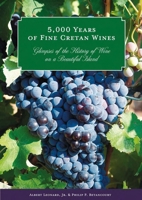 5,000 Years of Fine Cretan Wines: Glimpses of the History of Wine on a Beautiful Island 1931534438 Book Cover