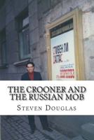 The Crooner and the Russian Mob 1500462519 Book Cover