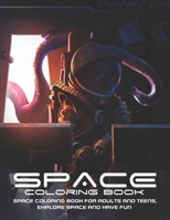 Space Coloring Book: Space Coloring Book for Adults and Teens, Explore Space and Have Fun B08TQ7DT68 Book Cover