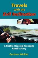 Travels with the Evil Inclination: A Rabble-Rousing Renegade Rabbi's Story 1556434928 Book Cover
