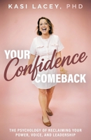 Your Confidence Comeback: The Psychology of Reclaiming Your Power, Voice, and Leadership B0GY68PY64 Book Cover