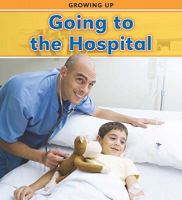 Going to Hospital (Growing Up) 1432947974 Book Cover