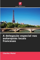 A delegação especial nas autarquias locais francesas (Portuguese Edition) 6209592538 Book Cover