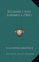 Richard I. and Edward I 143704624X Book Cover
