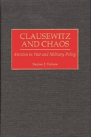 Clausewitz and Chaos: Friction in War and Military Policy 0275969517 Book Cover