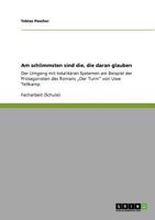 Am schlimmsten sind die, die daran glauben: Der Umgang mit totalitären Systemen am Beispiel der Protagonisten des Romans „Der Turm" von Uwe Tellkamp 3640851978 Book Cover