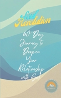 Soul Revolution: A 60-Day Journey to Deepen Your Relationship with God B0C7J7BPFM Book Cover