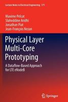 Physical Layer Multi-Core Prototyping: A Dataflow-Based Approach for LTE eNodeB 1447142098 Book Cover