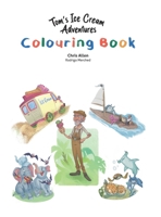 Tom's Ice Cream Adventures Colouring Book 1067078622 Book Cover