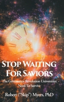 Stop Waiting for Saviors: The Governance Revolution Universities Need to Survive B0GSCF1MWJ Book Cover