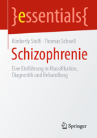 Schizophrenie: Eine Einführung in Klassifikation, Diagnostik und Behandlung (essentials) (German Edition) 3662733447 Book Cover