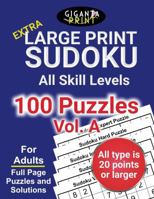 GigantaPrint Extra Large Print Sudoku, All Skill Levels, 100 Puzzles, Volume A: For Adults, Full Page Puzzles and Solutions (GigantaPrint Readable Puzzle Book Series: 100 Sudoku Puzzles) 1965446108 Book Cover
