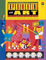 Experimenting With Art: 25 Easy-To-Teach Lessons in Design and Color/for Grades 3-6 0673464113 Book Cover