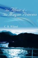 The Affair of the Mayan Princess 1425973949 Book Cover