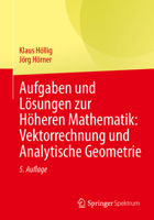 Aufgaben und Lösungen zur Höheren Mathematik: Vektorrechnung und Analytische Geometrie (German Edition) 3662731215 Book Cover