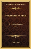Wordsworth At Rydal: And Other Poems (1897) 1165751429 Book Cover