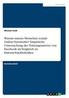 Warum nutzen Menschen soziale Online-Netzwerke? Empirische Untersuchung der Nutzungsanreize von Facebook im Vergleich zu Datenschutzbedenken 3668267294 Book Cover