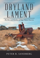Dryland Lament: The Rise and Decline of High Plains America 1664262695 Book Cover