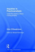 Inquiries in Psychoanalysis: Collected Papers of Edna O'Shaughnessy 1138796441 Book Cover