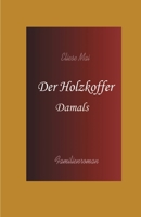 Der Holzkoffer: Damals 374694760X Book Cover