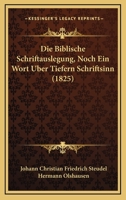 Die Biblische Schriftauslegung, Noch Ein Wort Uber Tiefern Schriftsinn (1825) 1168334942 Book Cover