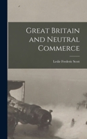 Great Britain and Neutral Commerce 101827992X Book Cover