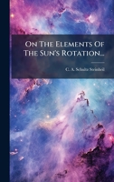 On The Elements Of The Sun's Rotation... (German Edition) 1024663035 Book Cover