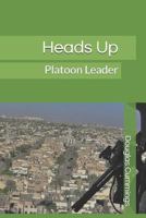 Heads Up: Platoon Leader 1499276214 Book Cover