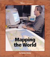 Mapping the World (Watts Library(tm): Geography) 0531120295 Book Cover