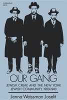Our Gang : Jewish Crime and the New York Jewish Community, 1900-1940 0253203147 Book Cover