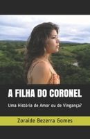 A FILHA DO CORONEL: Uma História de Amor ou de Vingança? (Portuguese Edition) 1698334168 Book Cover