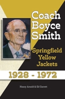 Coach Boyce Smith: Springfield Yellow Jackets 1928-1972 1088084400 Book Cover