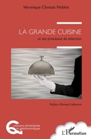 La grande cuisine: et ses processus de sélection (Questions Alimentaires Et Gastronomiques) (French Edition) 2343162484 Book Cover