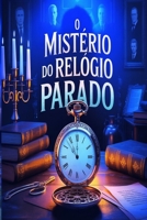 O Mistério do Relógio Parado (Portuguese Edition) B0GL8B7W7P Book Cover