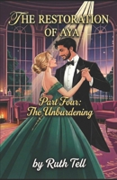 The Restoration of Aya - Part Four: The Unburdening B0GFD9R4CT Book Cover