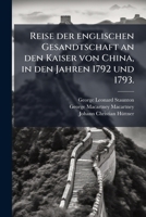 Reise der englischen Gesandtschaft an den Kaiser von China in den Jahren 1792 und 1793 (German Edition) 1277075468 Book Cover