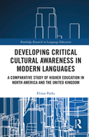 Developing Critical Cultural Awareness in Modern Languages: A Comparative Study of Higher Education in North America and the United Kingdom 1032238836 Book Cover