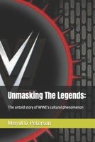 Unmasking The Legends:: The untold story of WWE's cultural phenomenon B0CFD6CYZ9 Book Cover