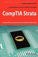 Comptia Strata Certification Exam Preparation Course in a Book for Passing the Comptia Strata Exam - The How to Pass on Your First Try Certification S 1742442420 Book Cover