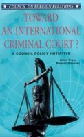 Toward an International Criminal Court?: A Council Policy Objective (Council policy initiatives) 087609261X Book Cover