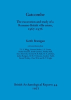 Gatcombe: The excavation and study of a Romano-British villa estate, 1967-1976 (British archaeological reports) 0904531961 Book Cover