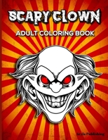 Scary Clown: Adult Colouring Fun Stress Relief Relaxation and Escape 1912675803 Book Cover