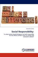 Social Responsibility:: To what extent should designers be held responsible for the effects of their work on society and consumer culture? 3846585823 Book Cover