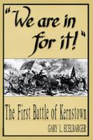 We Are in for It: The First Battle of Kernstown, March 23, 1862 1572490535 Book Cover