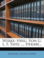 Werke: Hrsg. Von G. L. F. Tafel .... Hekabe... 1279379448 Book Cover