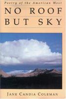 No Roof but Sky: Poetry of the American West 0931271134 Book Cover