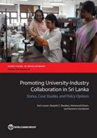 Promoting University-Industry Collaboration in Sri Lanka: Status, Case Studies, and Policy Options 1464809224 Book Cover